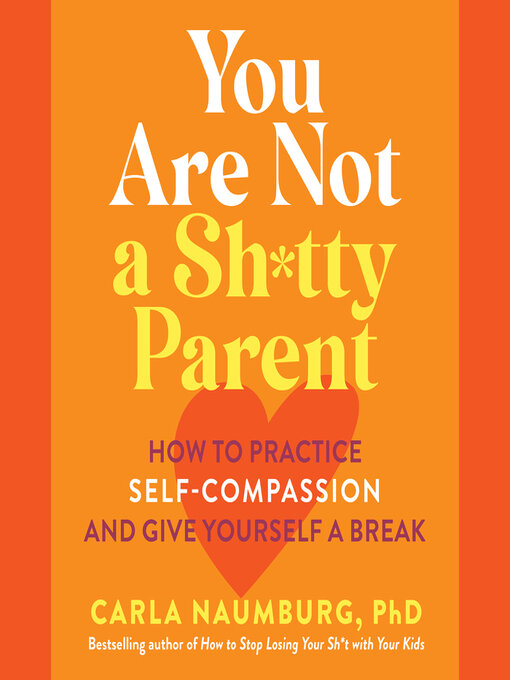 Title details for You Are Not a Sh*tty Parent by Carla Naumburg - Available